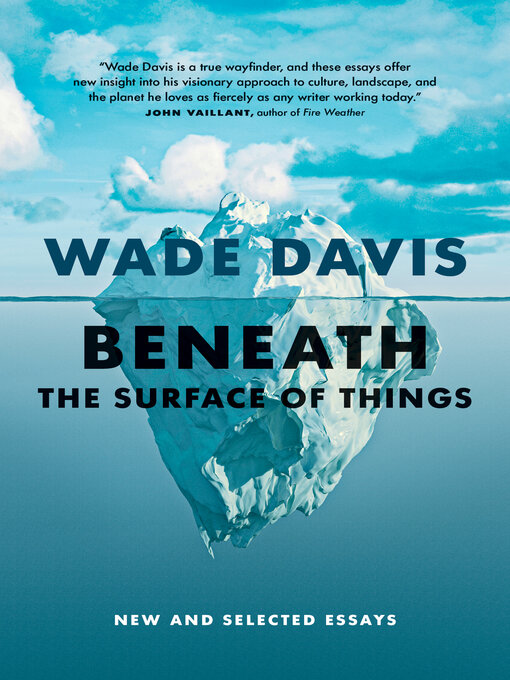 Title details for Beneath the Surface of Things by Wade Davis - Wait list